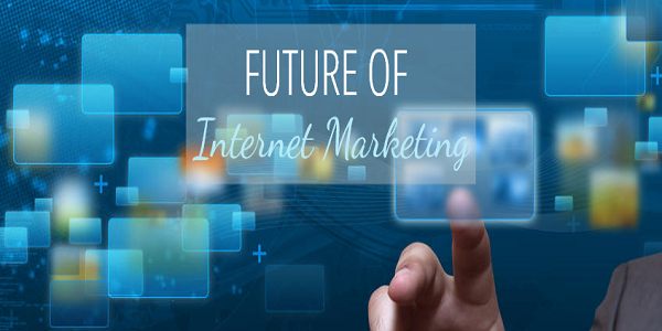The Future of internet Marketing