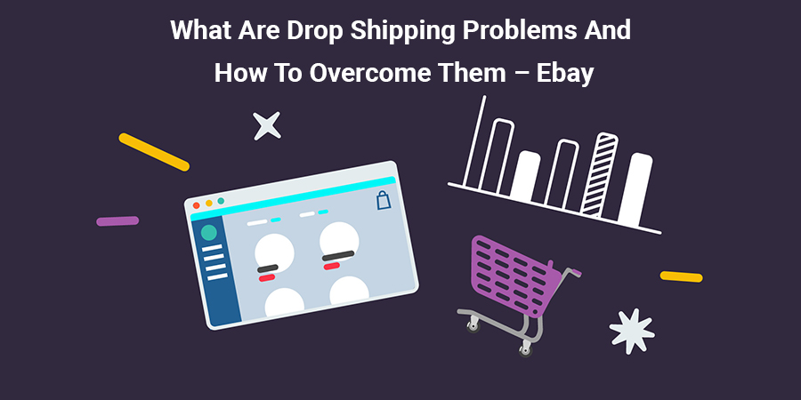 What-Are-Drop-Shipping-Problems-And-How-To-Overcome-Them-–-Ebay