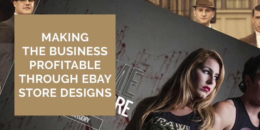 Making-The-Business-Profitable-Through-eBay-Store-Designs