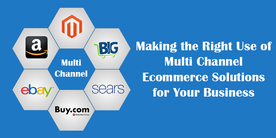 Making-the-Right-Use-of-Multi-Channel-Ecommerce-Solutions-for-Yo