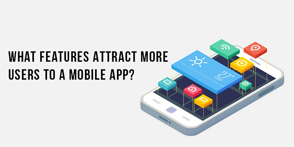 What Features Attract More Users to a Mobile App