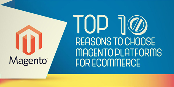 Top-10-Reasons-To-Choose-Magento-For-Your-Ecommerce-Development